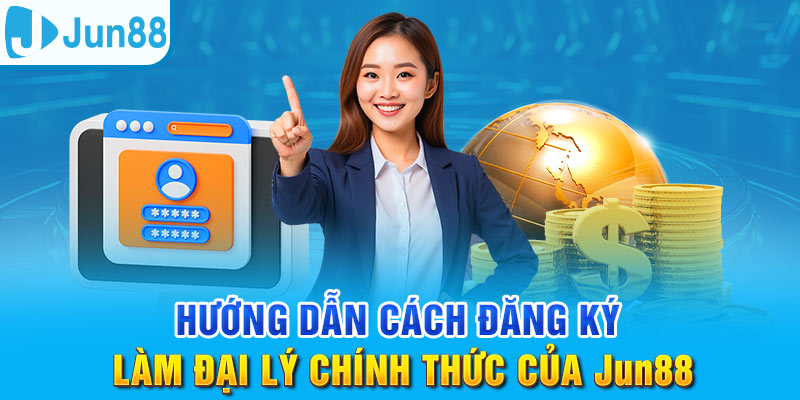 Đại Lý Jun88 - Cơ Hội Kinh Doanh Tốt Với Chiết Khấu Khủng 3 Trang Chủ Jun88.com #1 Việt Nam Nắm chắc các bước đăng ký trở thành đại lý của Jun88